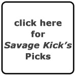 The Savage Kick's Picks of the Best