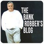 The Bank Robber's Blog